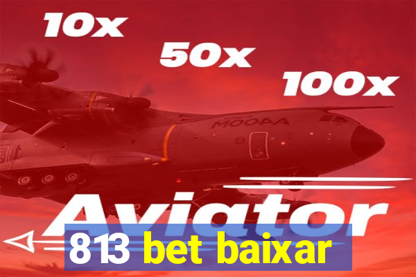 813 bet baixar